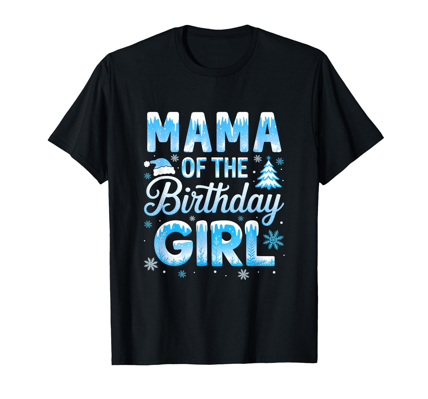Mama of The Birthday Girl Snowflakes Winter Family Matching T-Shirt