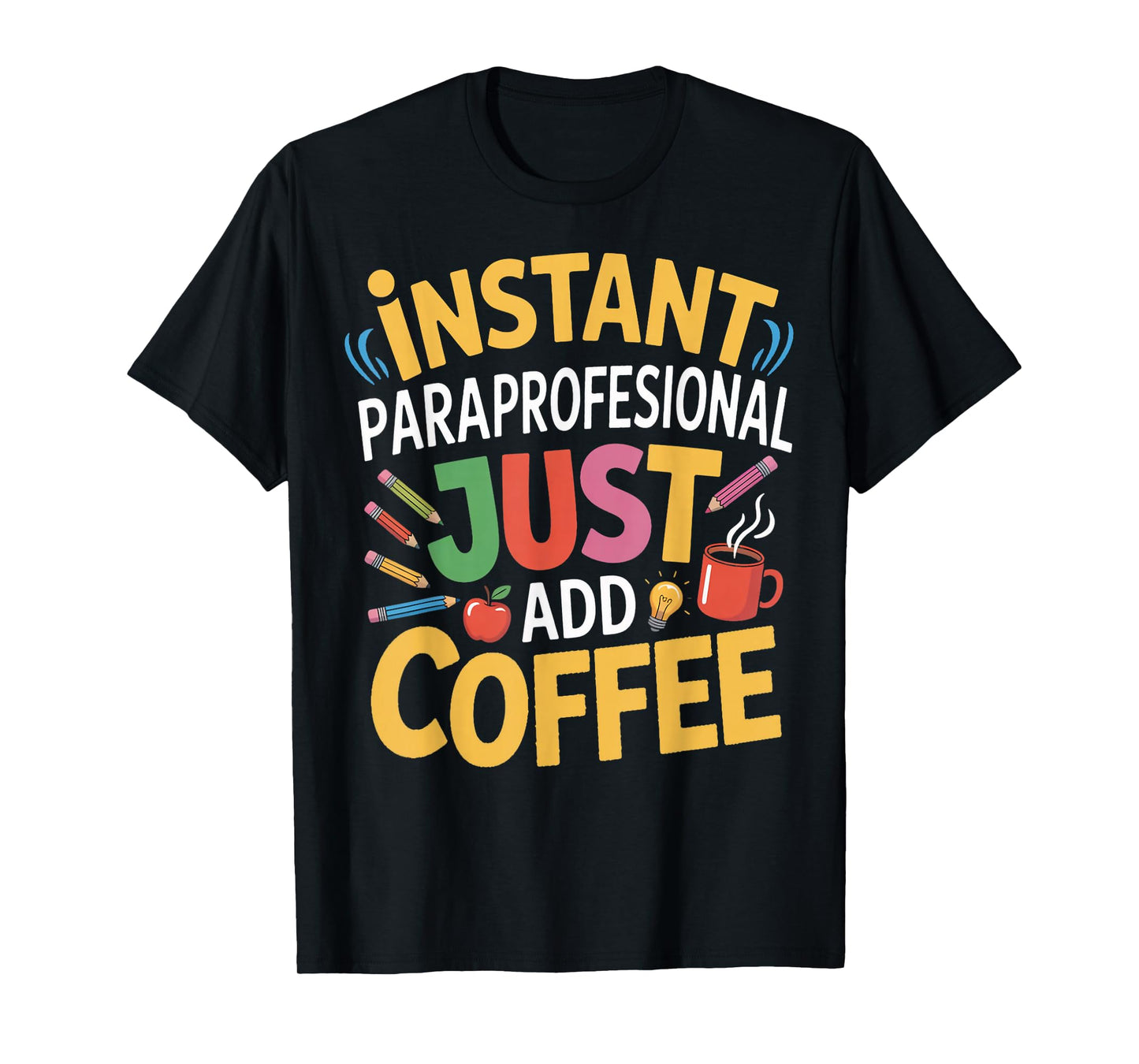 Just Add Coffee para Teacher Teaching Paraprofessional T-Shirt