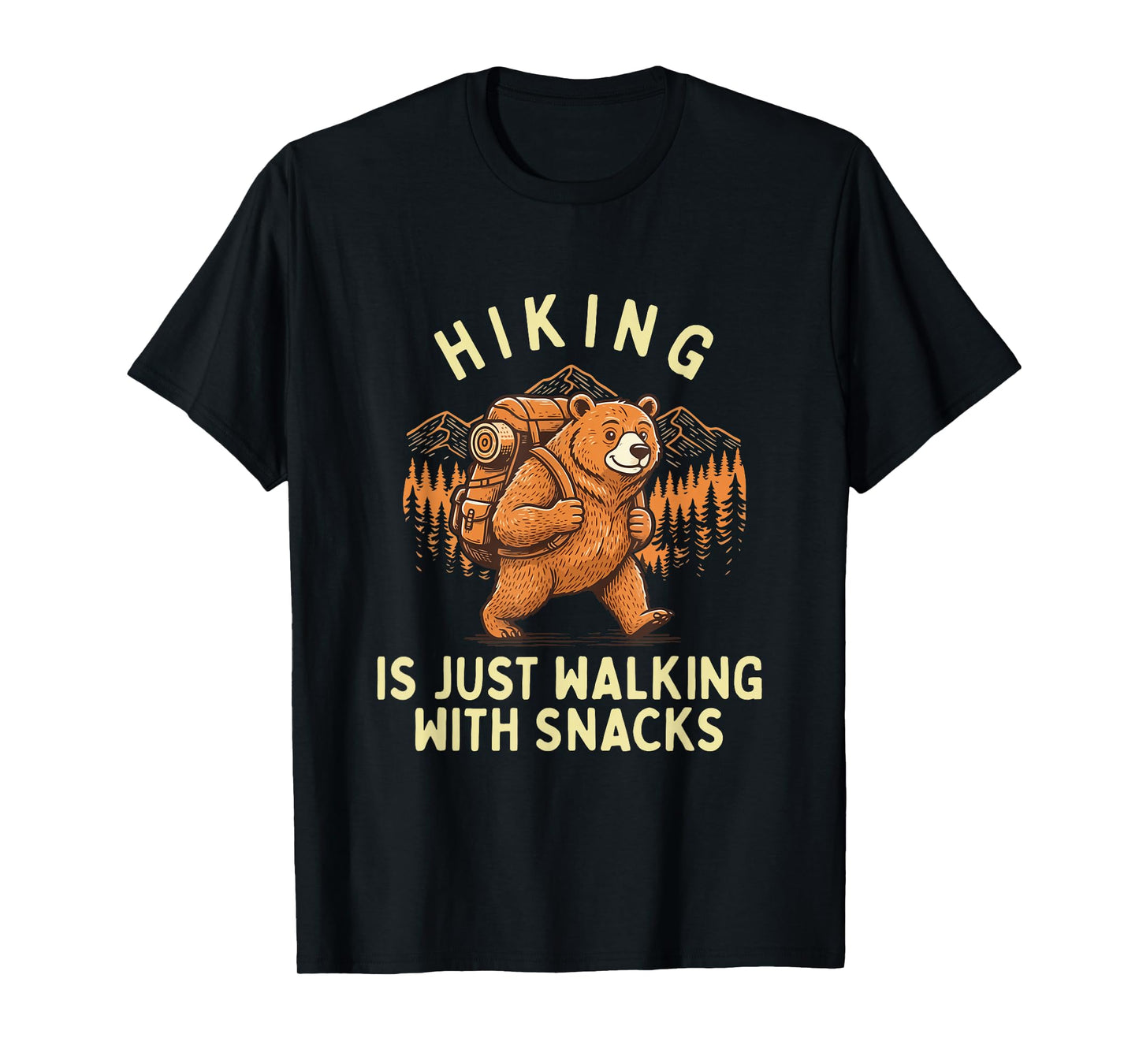 Hiking is Just Walking with Snacks - Hiker Trekker Hiking T-Shirt