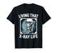 Living That X-Ray Life Funny Skeleton Radiology Humor T-Shirt