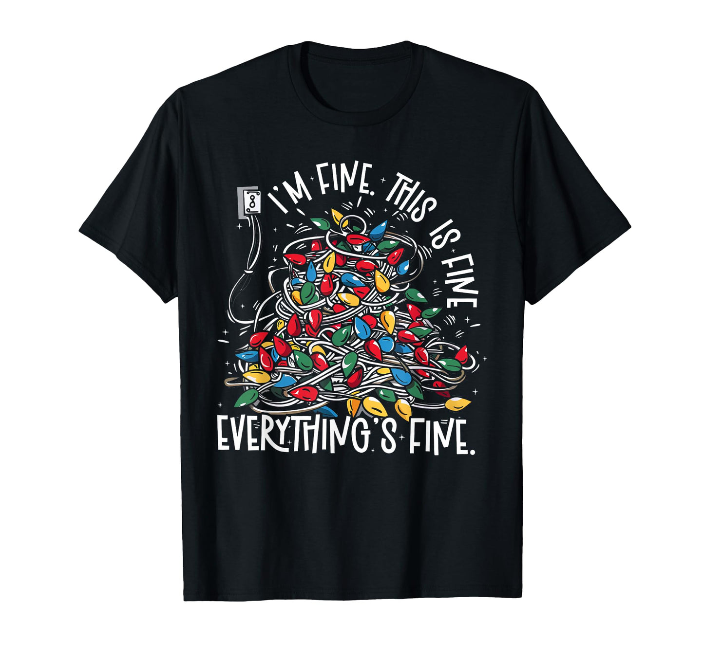 It's Fine I'm Fine Everything is Fine Funny Christmas Lights T-Shirt