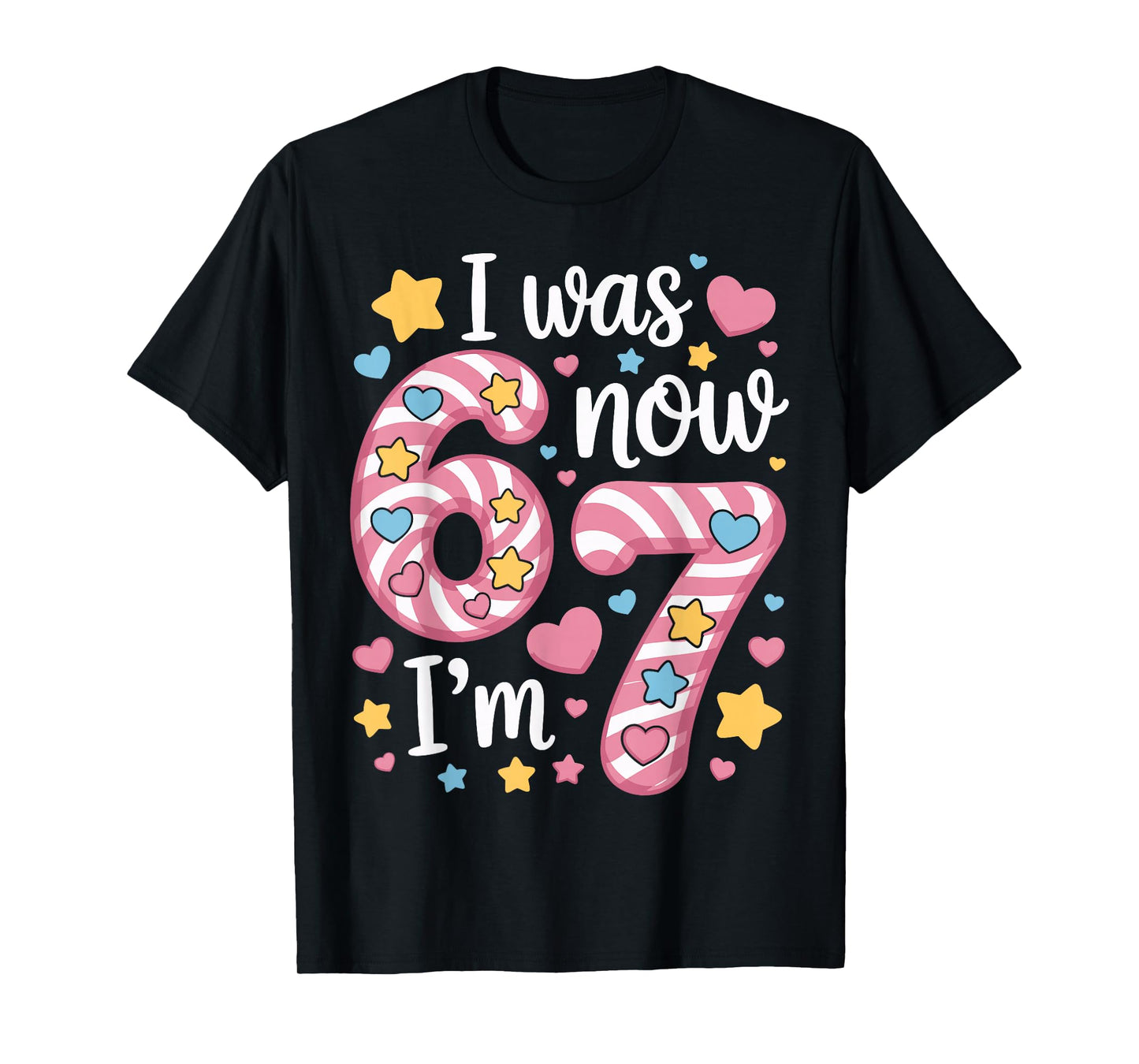 I was 6 Now I’m 7 Funny Birthday Girl Kids Seven Years Old T-Shirt