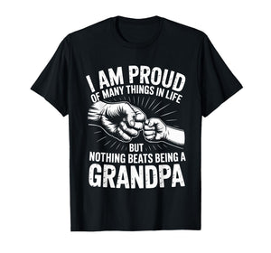 I am Proud of Many Things in Life But Nothing Beats Grandpa T-Shirt