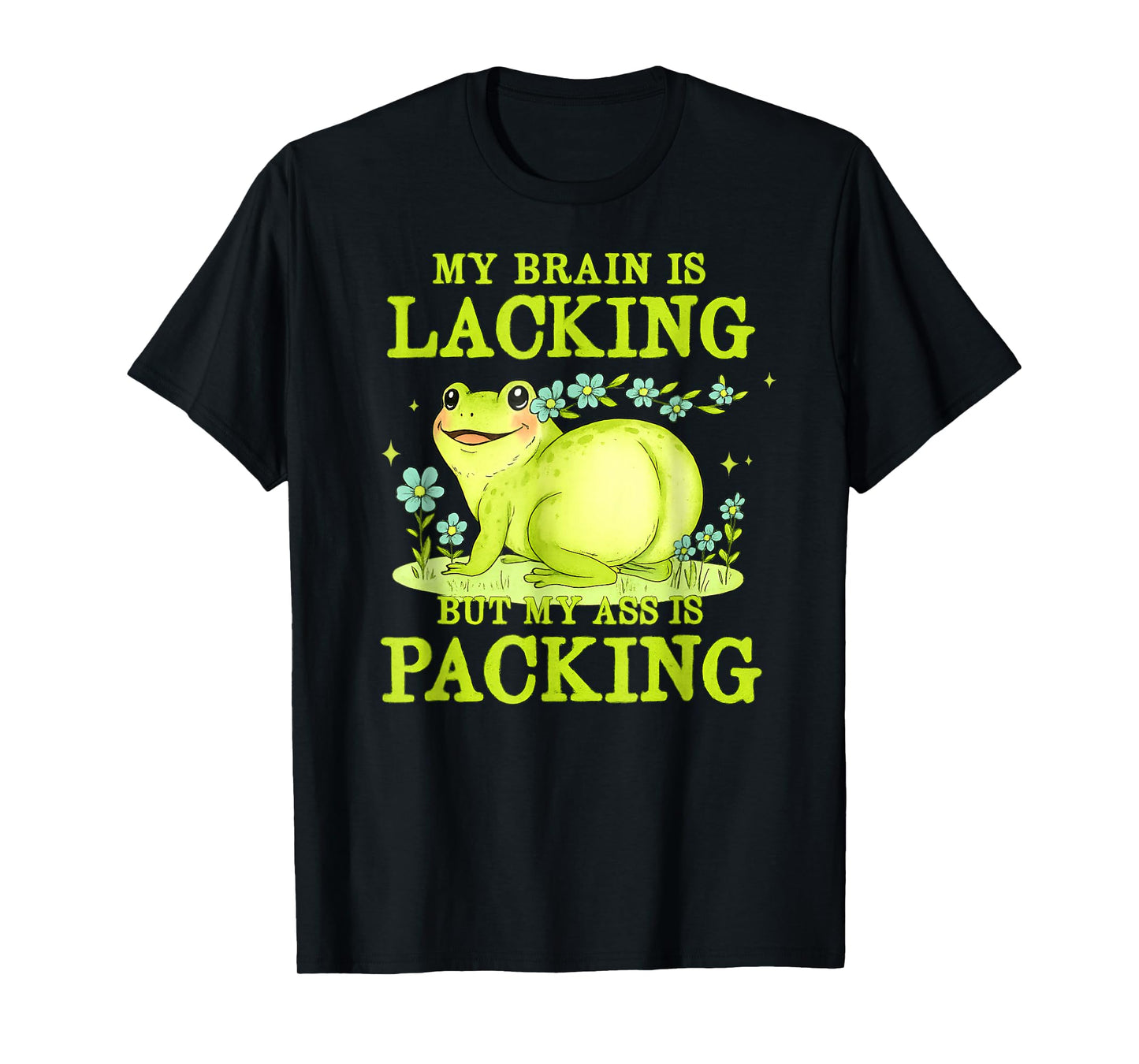 My Brain is Lacking Funny Unhinged Adult Meme Brainrot Humor T-Shirt
