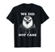 We Did Not Care Retro Vintage T-Shirt