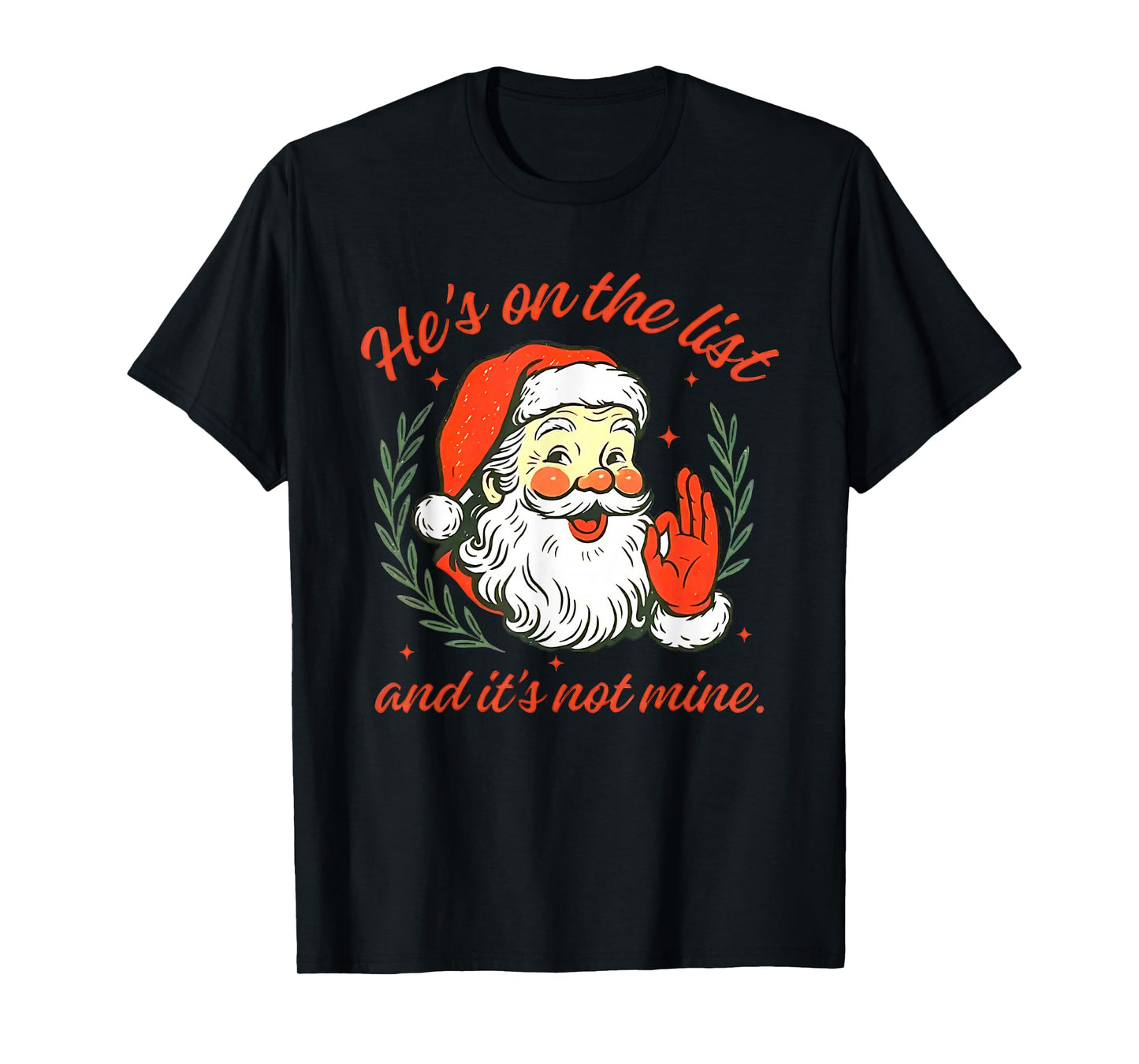 He's on The List not Mine Santa Funny Christmas T-Shirt