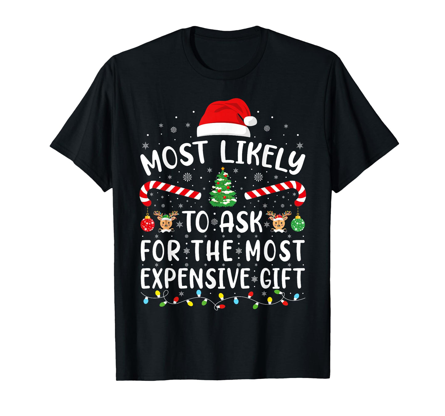 Most Likely to Ask for The Most Expensive Gift Xmas Family T-Shirt