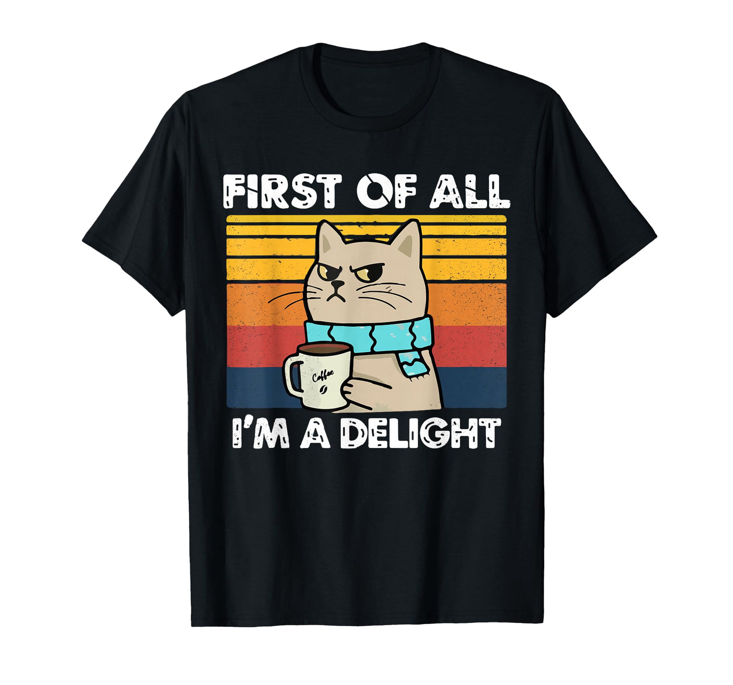 First of All I'm a Delight, Funny Cats, Cats Lover Women T-Shirt