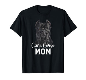 Cane Corso Mom Cane Corso Owner Cane Corso Lover T-Shirt