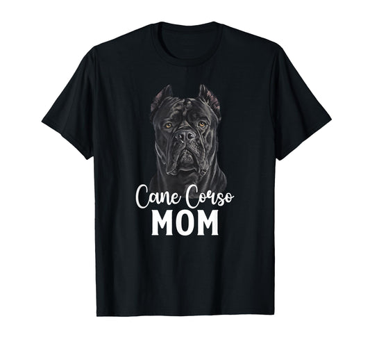 Cane Corso Mom Cane Corso Owner Cane Corso Lover T-Shirt