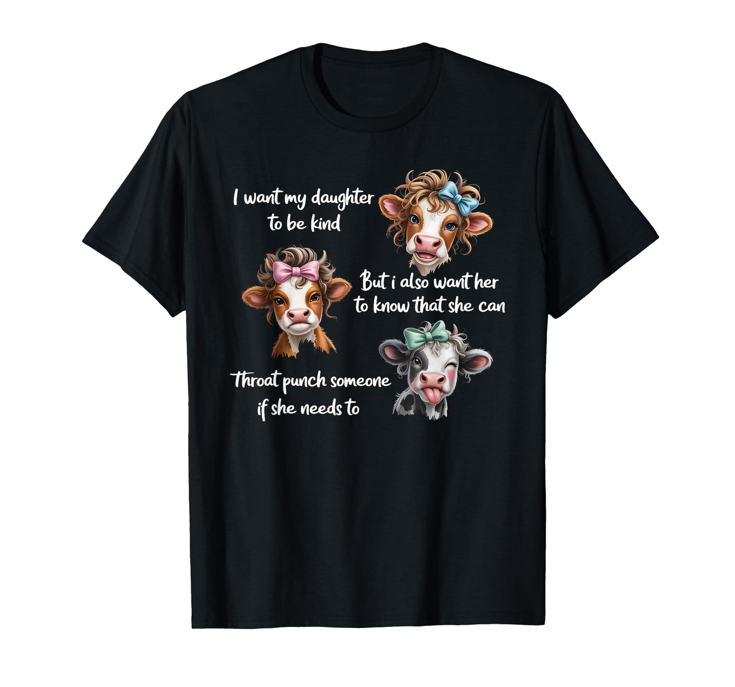 I Want My Daughter to Be Kind But I Also Want Her to Know T-Shirt