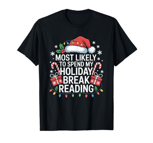 Most Likely to Spend My Holiday Break Reading Christmas T-Shirt