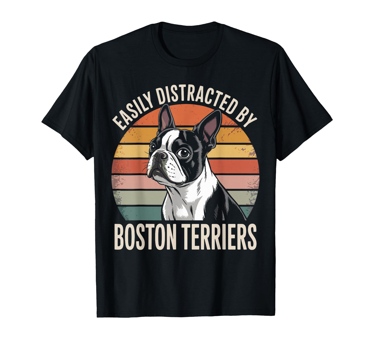 Easily Distracted by Boston Terriers Funny Dog Lover T-Shirt