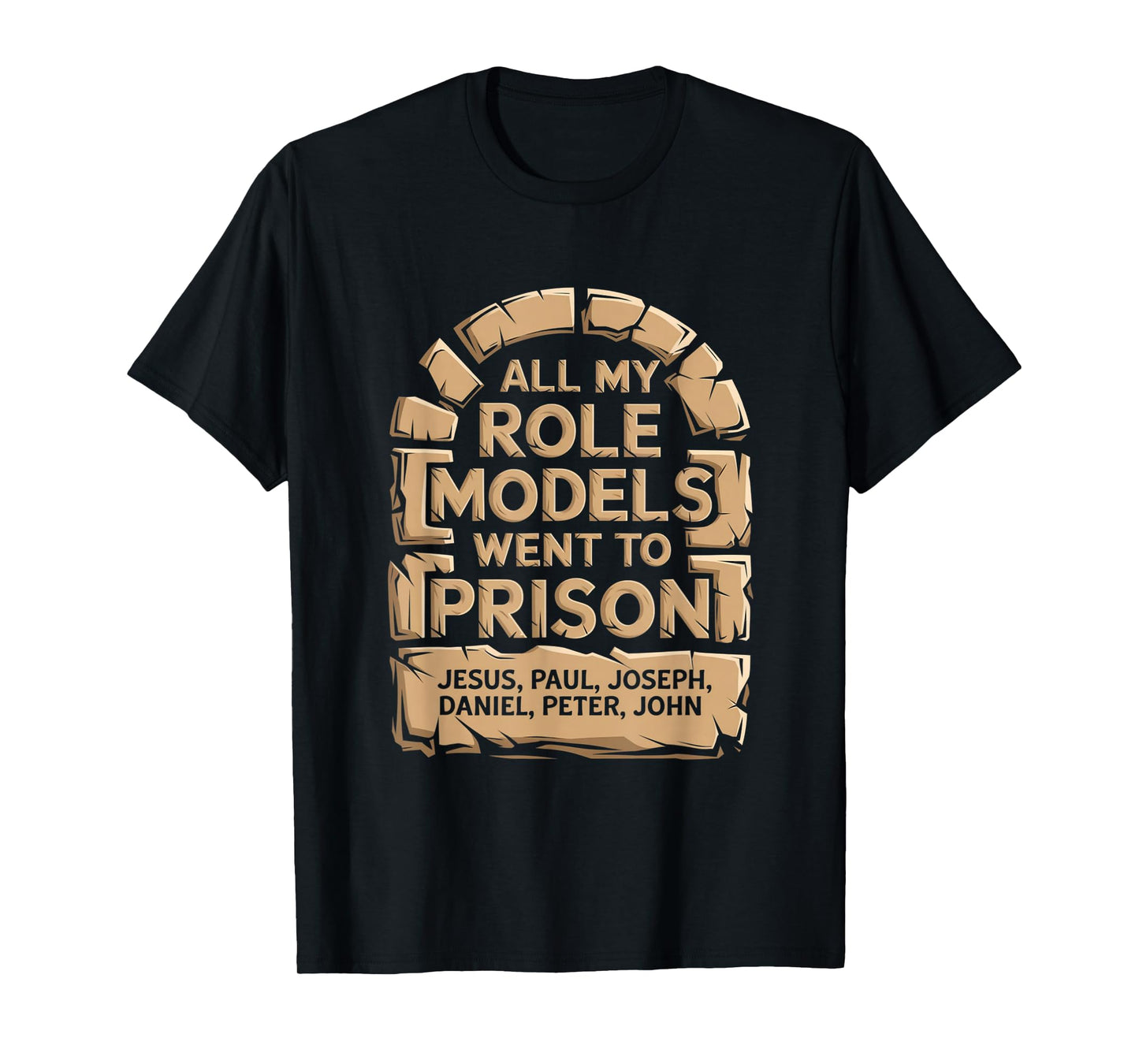 All My Role Models Went to Prison Jesus God Bible Gospel T-Shirt