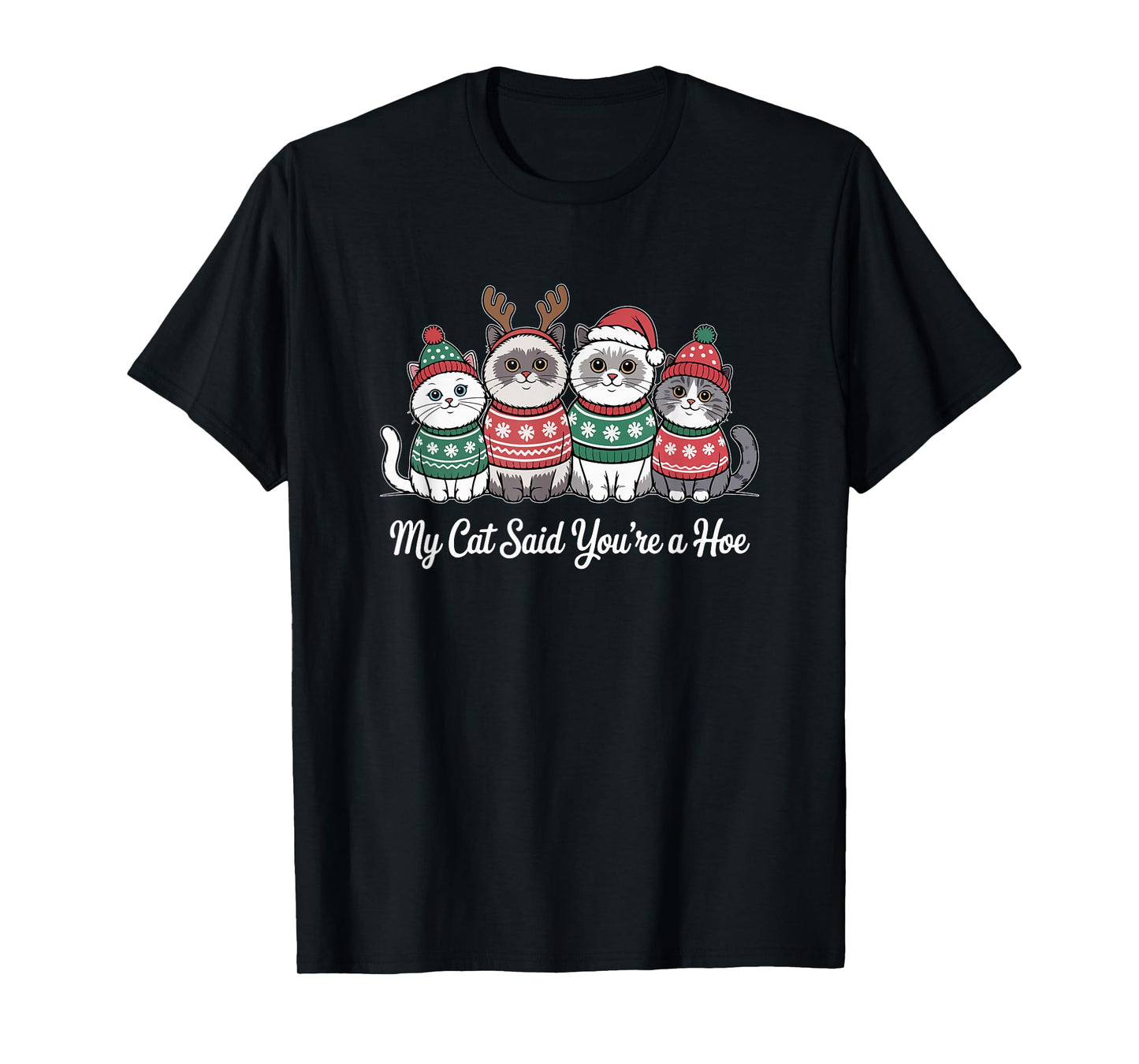 My Cat Said You’re A Hoe Funny Christmas Cat Lovers Design T-Shirt