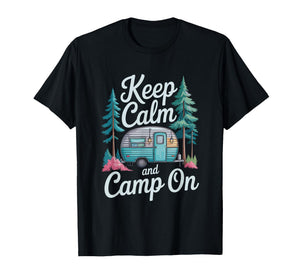 Keep Calm and Camp On, Camping Outdoor Adventure Lover T-Shirt