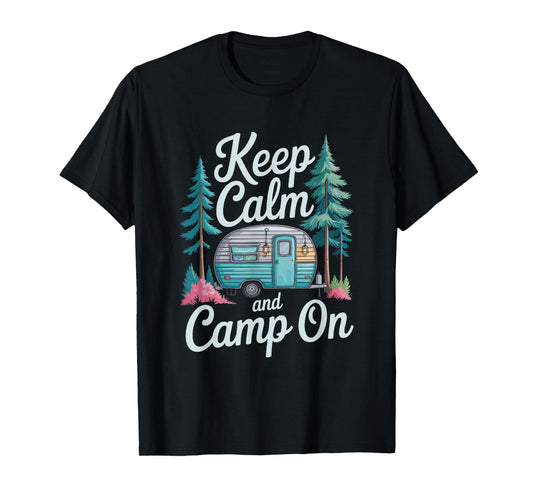 Keep Calm and Camp On, Camping Outdoor Adventure Lover T-Shirt