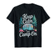Keep Calm and Camp On, Camping Outdoor Adventure Lover T-Shirt