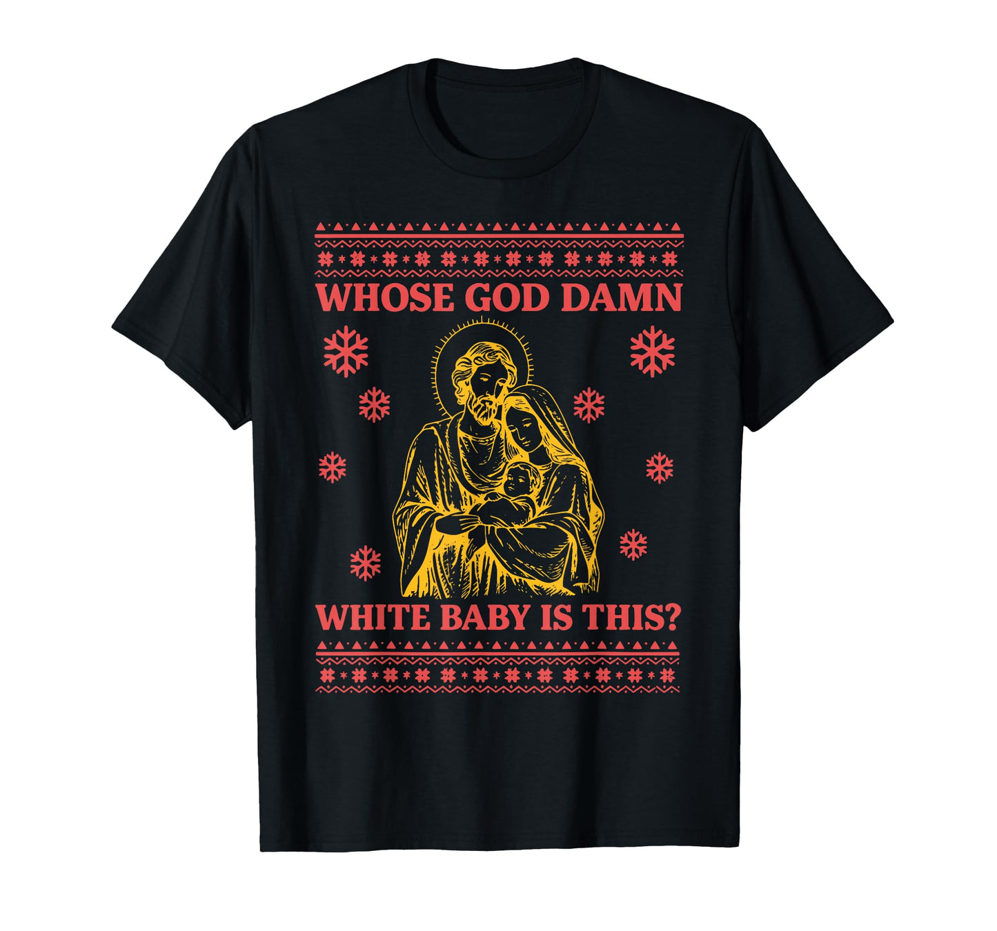 Whose God Damn White Baby is This Nativity Ugly Christmas T-Shirt