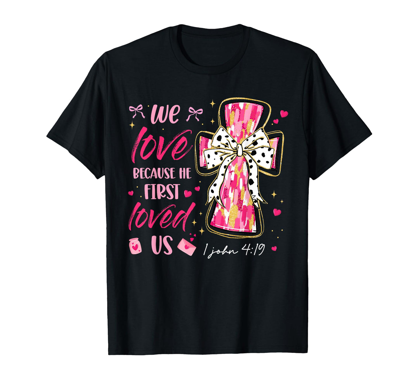 We Love Because He First Loved Us Valentine Christian Women T-Shirt