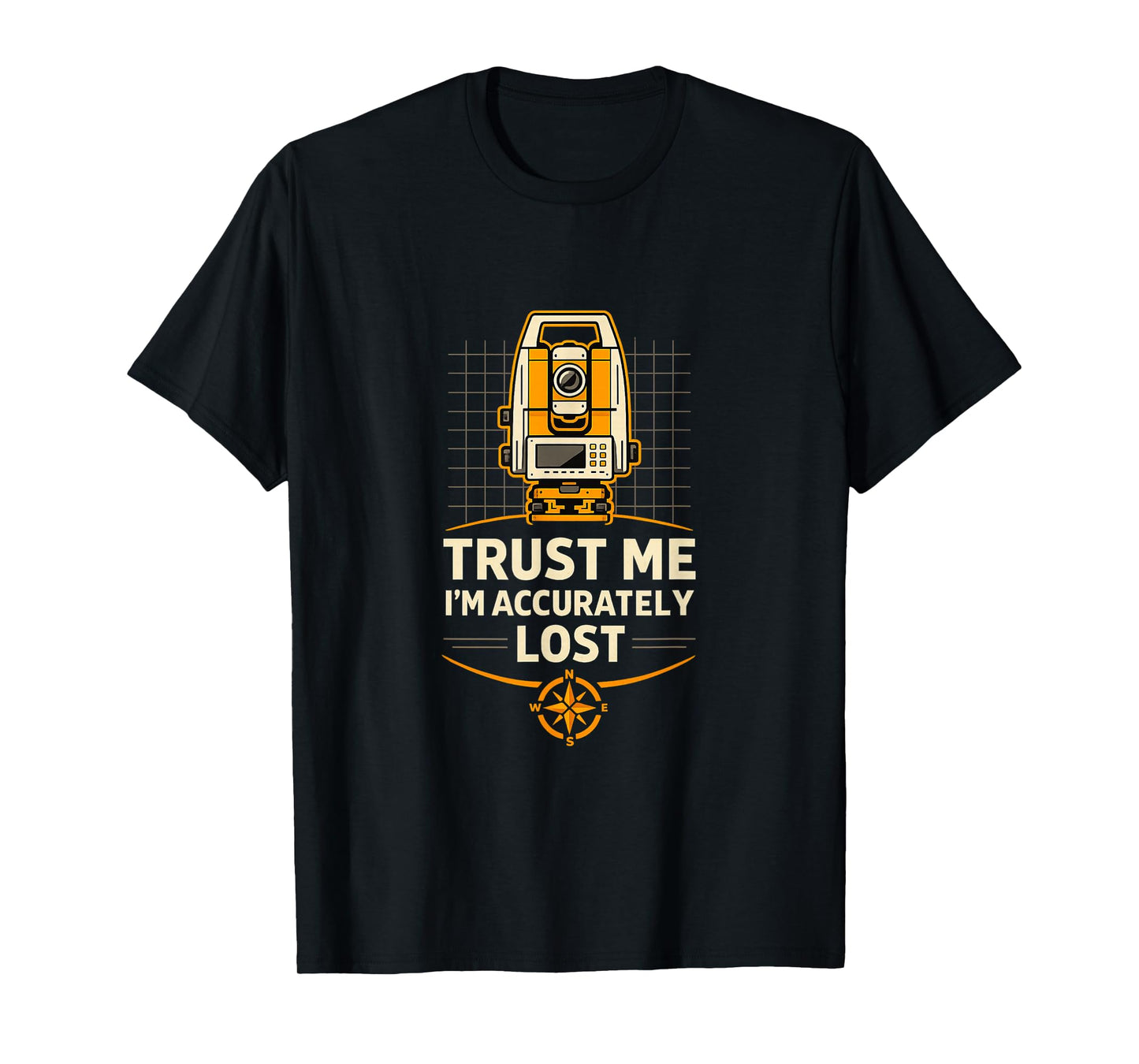 Accurately Lost Land Surveyor Humor T-Shirt