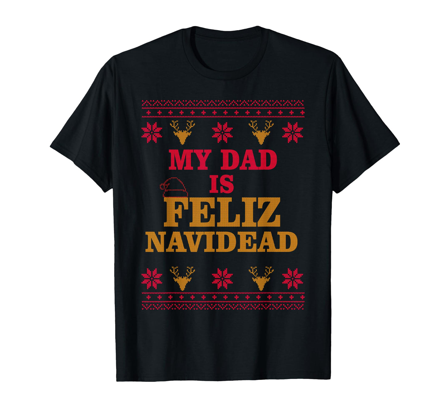 My Dad is Feliz Navidead Ugly Sweater Christmas Father Men T-Shirt