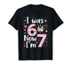 7 Years Old Birthday I was 6 Now I'm 7 6 7 Funny Kids Girls T-Shirt