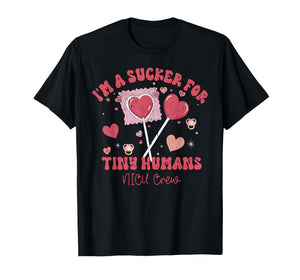 Cute NICU Crew Valentines I'm Sucker for Tiny Humans T-Shirt