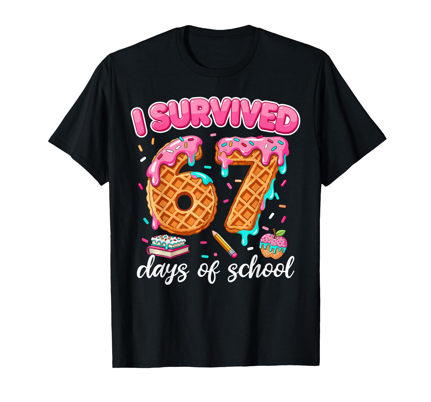 I Survived 67 Days of School 6 7 Teachers Students Six Seven T-Shirt