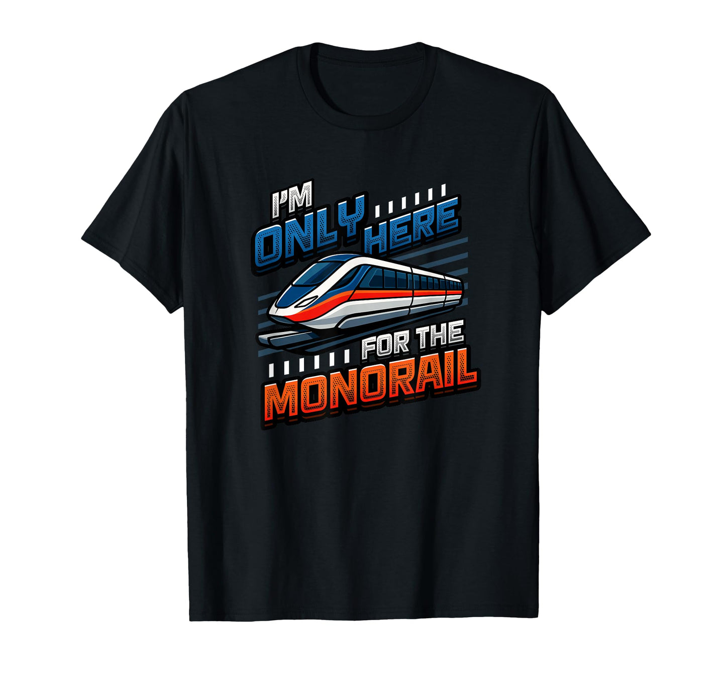 Funny Monorail Train Lover I'm Only Here for The Monorail T-Shirt