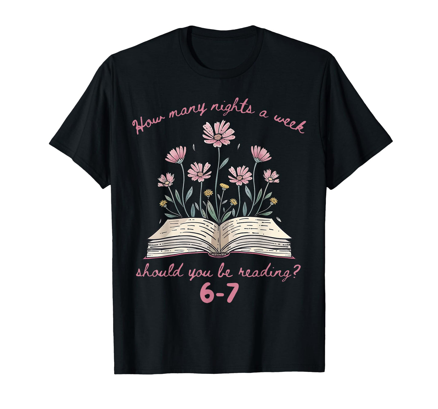 Floral How Many Night A Week Should You Be Reading 67 Meme T-Shirt