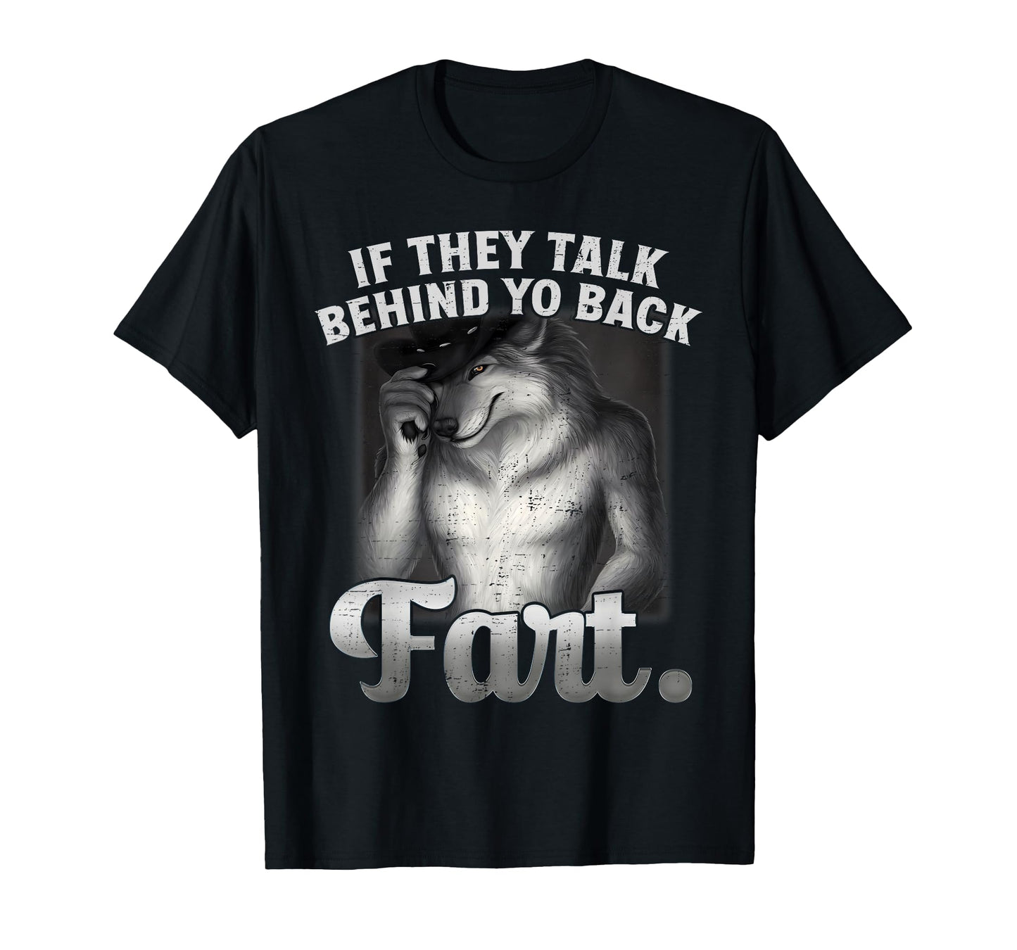 Meme If They Talk Behind Your Back Fart Funny Oddly Specific T-Shirt