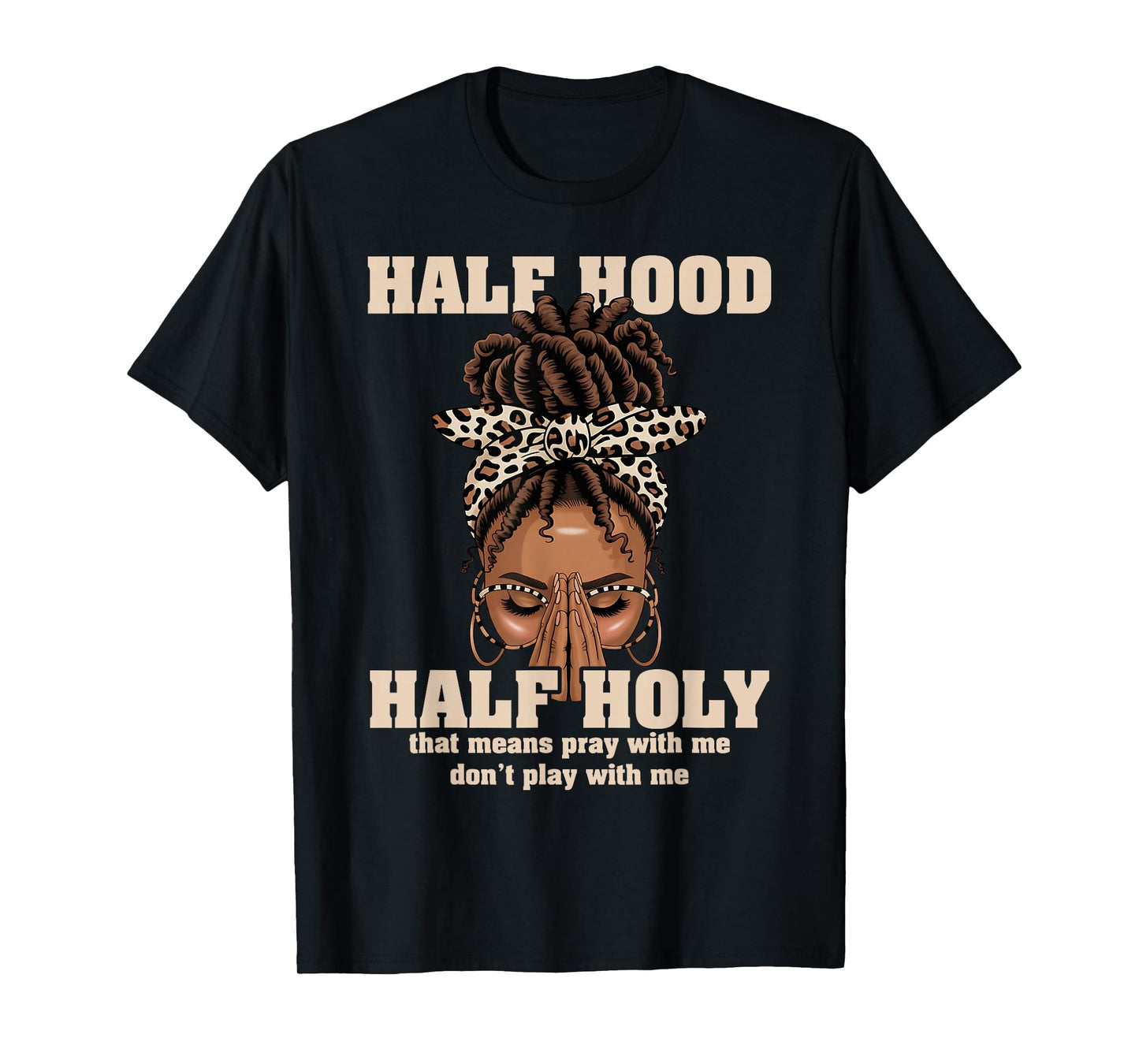 Half Hood Half Holy Pray Christian African Afro Black Women T-Shirt