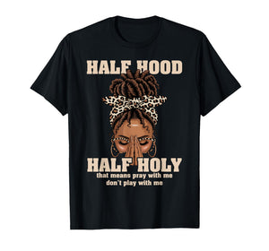 Half Hood Half Holy Pray Christian African Afro Black Women T-Shirt