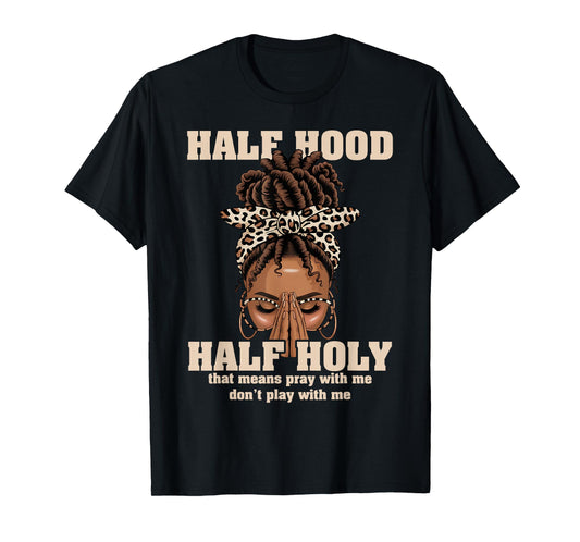 Half Hood Half Holy Pray Christian African Afro Black Women T-Shirt