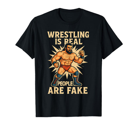 Wrestling Real People Fake Funny Wrestler Wrestle Humor Mens T-Shirt