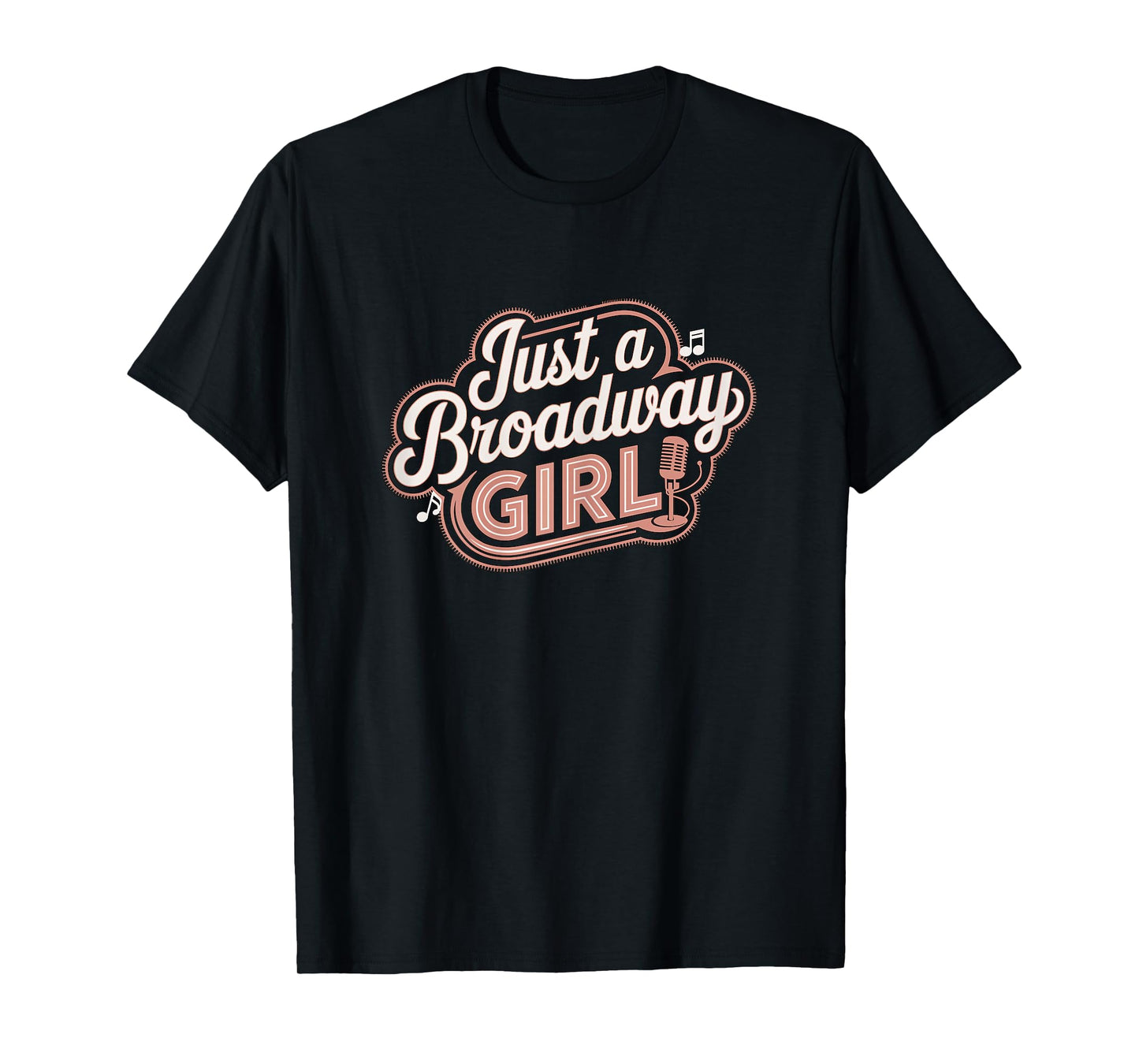 Just a Broadway Girl Musical Theater T-Shirt