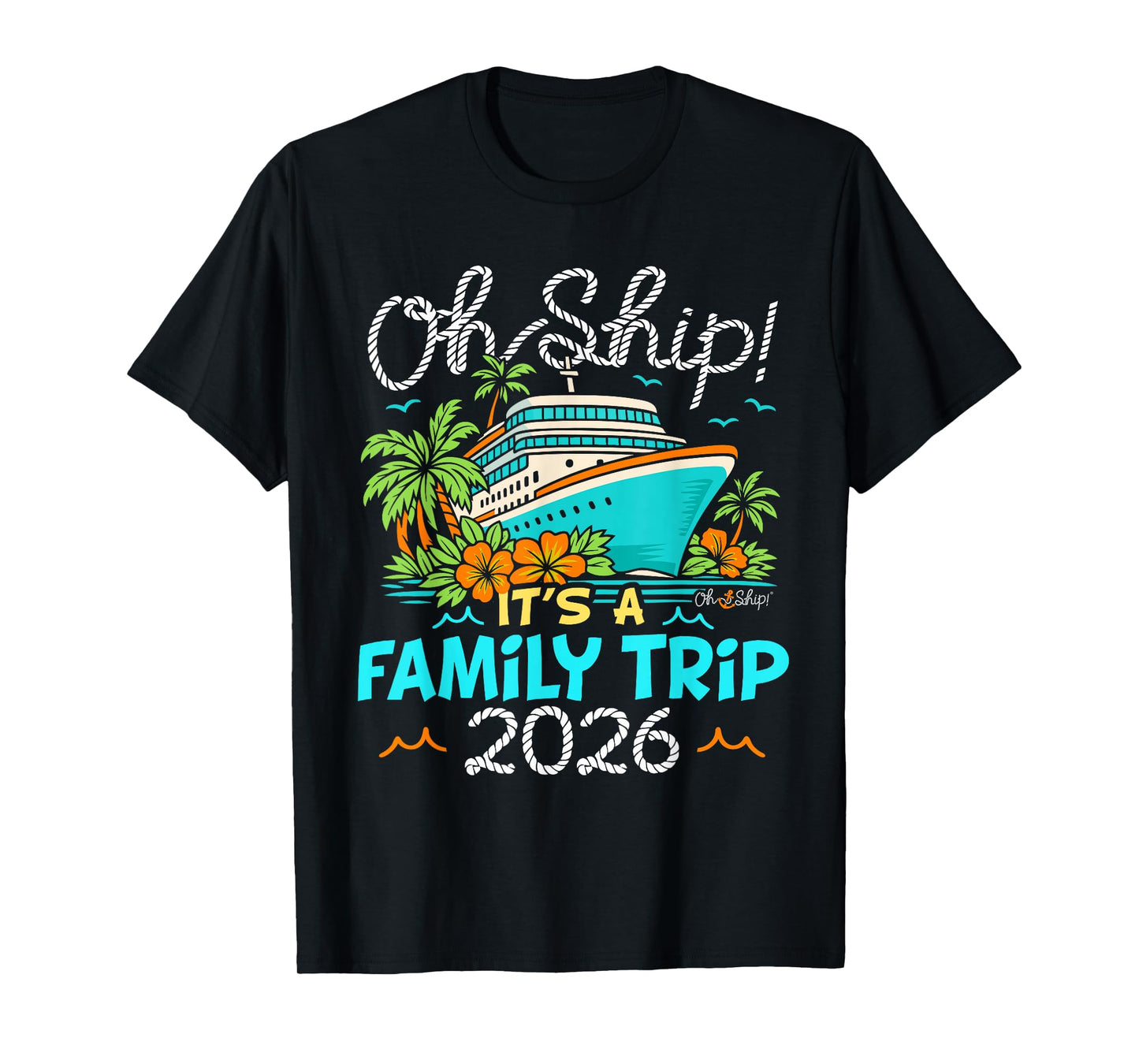 Oh Ship It's a Family Trip 2026 Matching Family 2026 Cruise T-Shirt