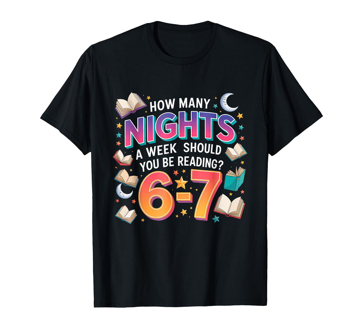 How Many Nights A Week Should You Be Reading 6–7 Meme T-Shirt