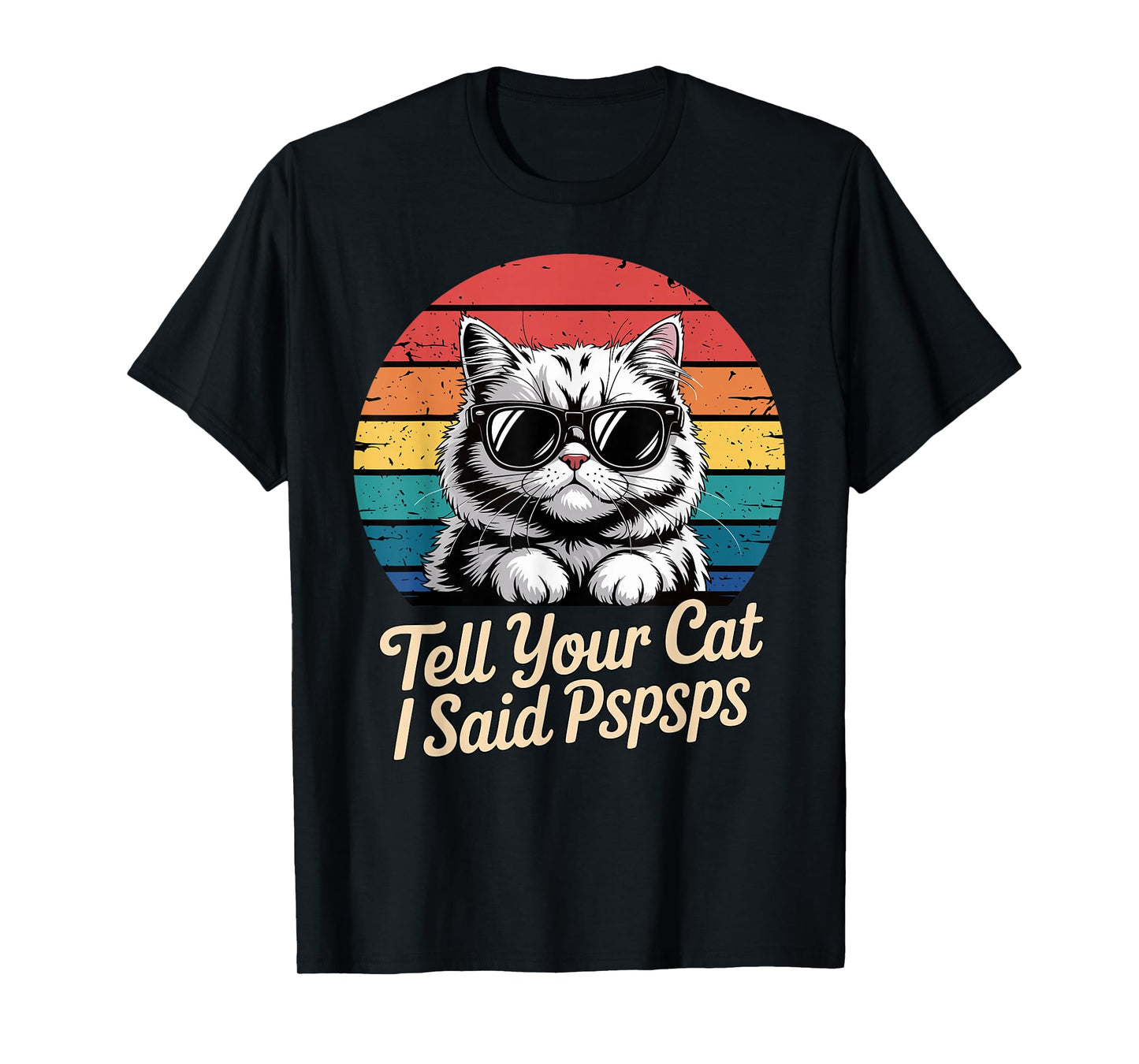 Funny Tell Your Cat I Said Pspsps Retro Cat Meme Sunglasses T-Shirt