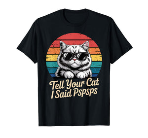 Funny Tell Your Cat I Said Pspsps Retro Cat Meme Sunglasses T-Shirt