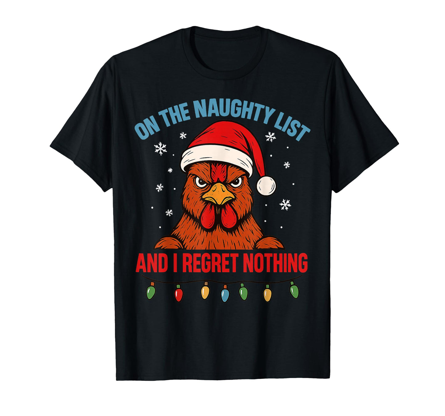 On The Naughty List and I Regret Nothing Chicken Christmas T-Shirt