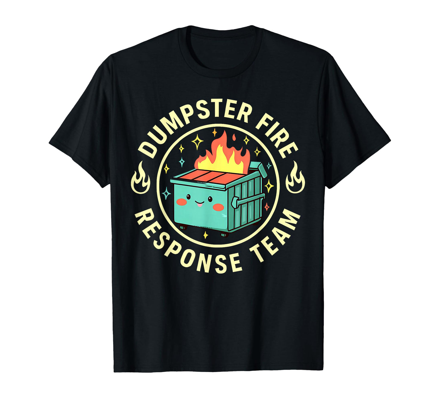 Funny Dumpster Fire Response Team Meme Lover Humor T-Shirt