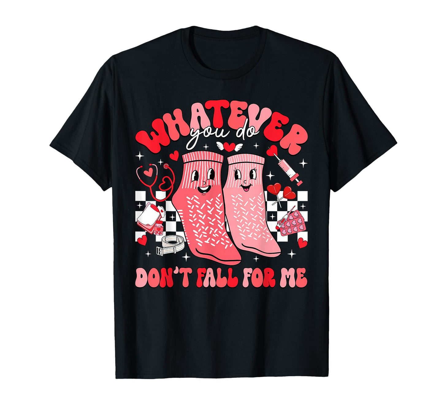 Valentine Whatever You Do Don't Fall for Me RN PCT CNA Nurse T-Shirt