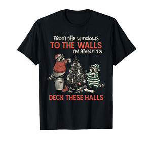 from The Windows to The Walls Deck These Halls Funny Raccoon T-Shirt