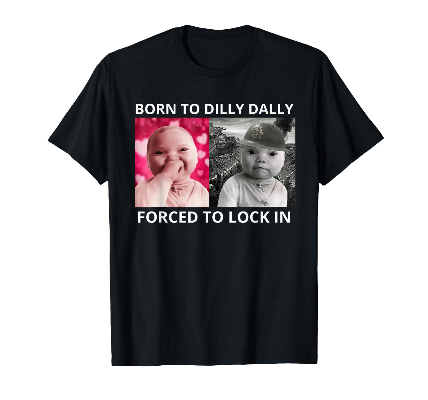 Born to Dilly Dally Forced to Lock in Ai Baby Laugh Meme T-Shirt