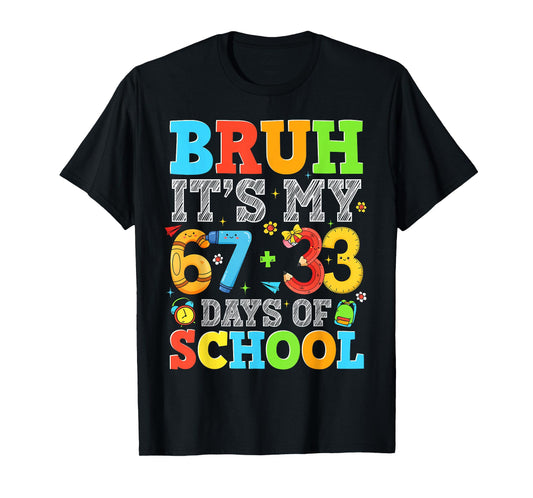 Bruh It's My 67 + 33 Days of School Funny Boy Girl Teacher T-Shirt