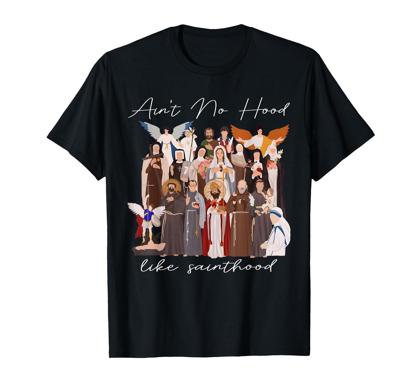 Ain't No Hood Like Sainthood Faith-Based Christian Religious T-Shirt