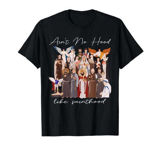 Ain't No Hood Like Sainthood Faith-Based Christian Religious T-Shirt