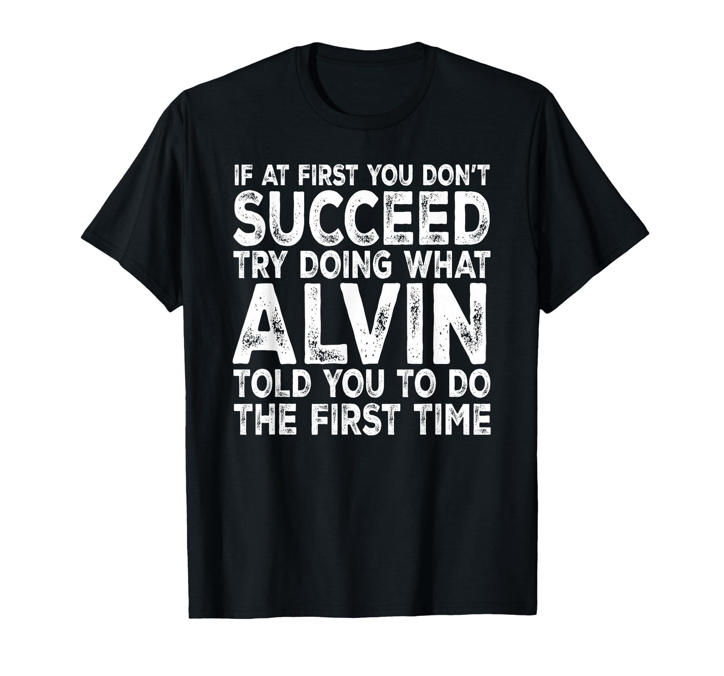 Alvin - If at First You Don't Succeed Try Doing What T-Shirt